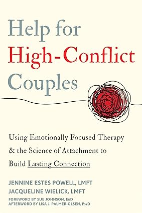 Help for High-Conflict Couples: Using Emotionally Focused Therapy and the Science of Attachment to Build Lasting Connection - Orginal Pdf + Epub